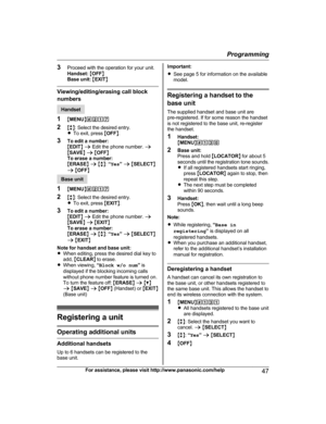 Page 473
Proceed with the operation for your unit.
Handset:  M OFF N
Base unit:  M EXIT N Viewing/editing/erasing call block
n

umbers Handset
1 MM

ENUN#217
2 Mb N: Select the desired entry.
R To exit, press  MOFF N.
3 To edit a number:
MEDIT N a  Edit the phone number.  a
M SAVE N a  M OFF N
To erase a number:
M ERASE N a  M b N:  “Yes ” a  M SELECT N
a  M OFF N Base unit
1 MM

ENUN#217
2 Mb N: Select the desired entry.
R To exit, press  MEXIT N.
3 To edit a number:
MEDIT N a  Edit the phone number.  a
M SAVE...