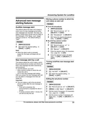 Page 59Advanced new message
a lerting features Audible message alert
T

his feature allows the base unit to beep to
inform you of a new message arrival when
new messages are recorded. The base unit
beeps 2 times every minute until you listen to
the messages, if the  “Base unit beep ”
setting is turned on. The default setting is
“ Off ”. Handset
1 MM

ENUN#339
2 Mb N: Select the desired setting.  a
M SAVE N a  M OFF N
Note:
R When the silent mode is activated
(page 44), the base unit beeps will not
sound. New...