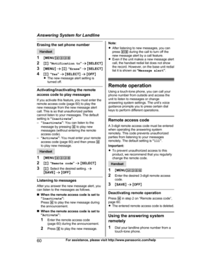 Page 60Erasing the set phone number
Handset
1 MM
ENUN#338
2 Mb N:  “ Notification to ” a  M SELECT N
3 MMENU N a  M b N:  “Erase ” a  M SELECT N
4 Mb N:  “Yes ” a  M SELECT N a  M OFF N
R The new message alert setting is
turned off. Activating/inactivating the remote
a

ccess code to play messages
If you activate this feature, you must enter the
remote access code (page 60) to play the
new message from the new message alert
call. This is so that unauthorized parties
cannot listen to your messages. The default...