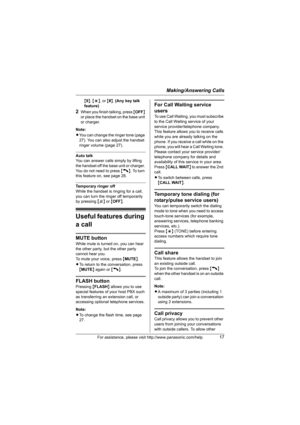 Page 17Making/Answering Calls
For assistance, please visit http://www.panasonic.com/help17
{9}, {*}, or {#}. (Any key talk 
feature)
2When you finish talking, press {OFF} 
or place the handset on the base unit 
or charger.
Note:
LYou can change the ringer tone (page 
27). You can also adjust the handset 
ringer volume (page 27).
Auto talk
You can answer calls simply by lifting 
the handset off the base unit or charger. 
You do not need to press {C}. To turn 
this feature on, see page 28.
Temporary ringer off...