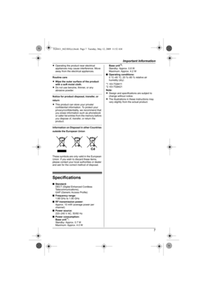 Page 7Important Information
7
LOperating the product near electrical 
appliances may cause interference. Move 
away from the electrical appliances.
Routine care
LWipe the outer surface of the product 
with a soft moist cloth.
LDo not use benzine, thinner, or any 
abrasive powder.
Notice for product disposal, transfer, or 
return
LThis product can store your private/
confidential information. To protect your 
privacy/confidentiality, we recommend that 
you erase information such as phonebook 
or caller list...