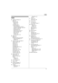 Page 71Index
71
Index
A Additional handset:  33
Alarm:  32
Answering calls Base unit:  19
Handset:  18
Answering system Call screening: 37
Erasing messages:  38, 39, 41
Listening to messages:  38, 39, 40
Number of rings:  42
Recording time: 42
Remote access code:  40
Remote operation:  40
Ring count:  42
Toll saver:  42
Turning on/off: 37,  41
B  Battery:  12
Belt clip:  51
Bluetooth wireless technology Cellular phonebook:  47
Headset:  48
C  Caller ID number auto edit:  35
Caller ID service: 34
Caller list:...