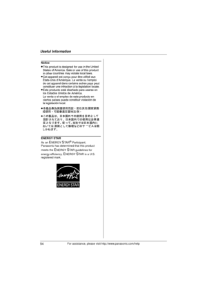 Page 54Useful Information
54For assistance, please visit http://www.panasonic.com/help
ENERGY STAR 
As an 
ENERGY STA R® Participant, 
Panasonic has determined that this product 
meets the 
ENERGY STAR guidelines for 
energy efficiency. 
ENERGY STAR is a U.S. 
registered mark.
Notice
TG9391.book  Page 54  Tuesday, July 8, 2008  8:01 AM 