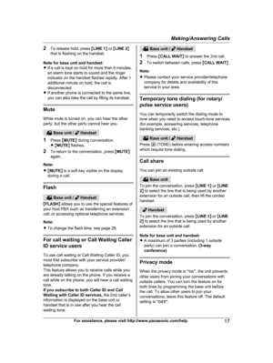 Page 172
To release hold, press  MLINE 1 N or  MLINE 2 N
that is flashing on the handset.
Note for base unit and handset:
R If a call is kept on hold for more than 9 minutes,
an alarm tone starts to sound and the ringer
indicator on the handset flashes rapidly. After 1
additional minute on hold, the call is
disconnected.
R If another phone is connected to the same line,
you can also take the call by lifting its handset. Mute
W
 hile mute is turned on, you can hear the other
party, but the other party cannot...