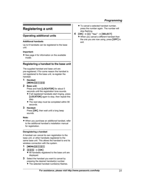 Page 31Registering a unit
Operating additional units
Additional handsets
U p to 6 handsets can be registered to the base
unit.
Important:
R See page 4 for information on the available
model. Registering a h

andset to the base unit
The supplied handset and base unit are
pre-registered. If for some reason the handset is
not registered to the base unit, re-register the
handset.
1 Handset:
MMENU N#130
2 Base unit:
Press and hold  MLOCATOR N for about 5
seconds until the registration tone sounds.
R If all...