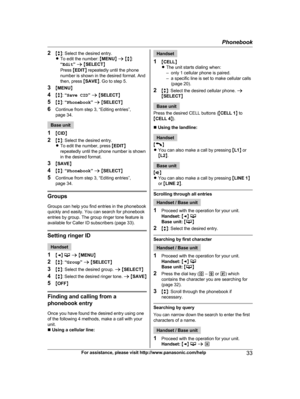 Page 33
2Mb N: Select the desired entry.
R To edit the number:  MMENU N a  M b N:
“ Edit ” a  M SELECT N
Press  MEDIT N repeatedly until the phone
number is shown in the desired format. And
then, press  MSAVE N. Go to step 5.
3 MMENU N
4 Mb N:  “Save CID ” a  M SELECT N
5 Mb N:  “Phonebook ” a  M SELECT N
6 Continue from step 3, “Editing entries”,
page 34.
Base unit
1 MCID N
2 Mb N: Select the desired entry.
R To edit the number, press  MEDIT N
repeatedly until the phone number is shown
in the desired format.
3...