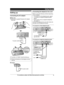 Page 9
Setting up
Connecting the AC adaptor
n Base unit
R Use only the supplied Panasonic AC adaptor
PNLV234.
RThe words “UP DESK” should be facing up.
RFollow the directions on the display to set up
the unit.
nCharger
Connecting the telephone line cord
Refer to one of the following methods depending
on your situation:
– To connect to a 2-line telephone jack: page 9
– To connect to 2 single-line telephone jacks:
page 9
– If you use the unit as a single-line telephone only: page 10
Connect the telephone line...