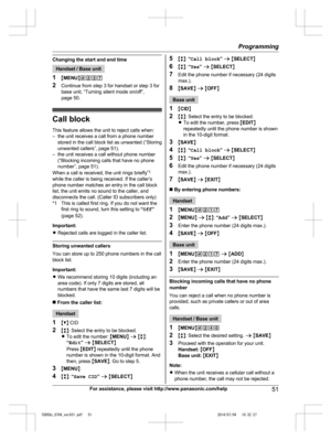 Page 51
Changing the start and end time
Handset / Base unit
1 MMENU N#237
2 Continue from step 3 for handset or step 3 for
base unit, “Turning silent mode on/off”,
page 50.
Call block
This feature allows the unit to reject calls when:
– the unit receives a call from a phone number stored in the call block list as unwanted (“Storing
unwanted callers”, page 51).
– the unit receives a call without phone number (“Blocking incoming calls that have no phone
number”, page 51).
When a call is received, the unit rings...