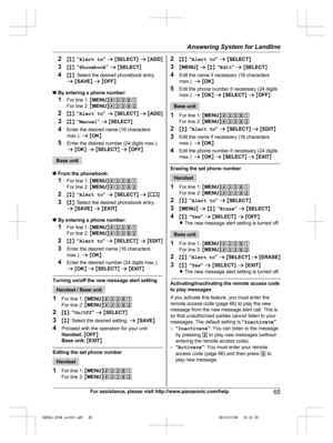 Page 65
2Mb N:  “Alert to ” a  M SELECT N a  M ADD N
3 Mb N:  “Phonebook ” a  M SELECT N
4 Mb N: Select the desired phonebook entry.
a  M SAVE N a  M OFF N
n By entering a phone number:
1 For line 1:  MMENU N#3381
For line 2:  MMENU N#3382
2 Mb N:  “Alert to ” a  M SELECT N a  M ADD N
3 Mb N:  “Manual ” a  M SELECT N
4 Enter the desired name (16 characters
max.).  a M OK N
5 Enter the desired number (24 digits max.).
a M OK N a  M SELECT N a  M OFF N
Base unit
n From the phonebook:
1 For line 1:  MMENU N#3381...