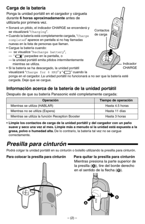 Page 8Carga de la batería
Ponga la unidad portátil en el cargador y cárguela 
durante 6 horas aproximadamente antes de 
utilizarla por primera vez.
•Sonará un pitido, el indicador CHARGE se encenderá y 
se visualizará “Charging”.
•
Cuando la batería está completamente cargada, “Charge 
completed” aparece en pantalla si no hay llamadas 
nuevas en la lista de personas que llaman.
•Cargue la batería cuando:
— se visualice “Recharge battery”,
— “” parpadee en la pantalla, o
—la unidad portátil emita pitidos...