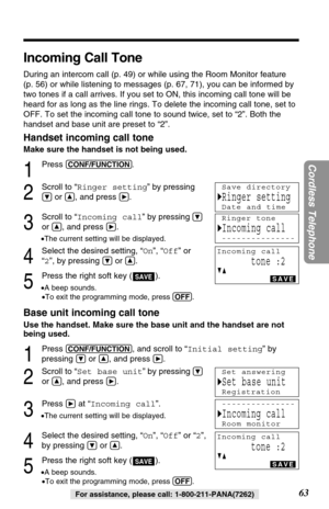 Page 6363
Cordless Telephone
For assistance, please call: 1-800-211-PANA(7262)
Incoming Call Tone
During an intercom call (p. 49) or while using the Room Monitor feature 
(p. 56) or while listening to messages (p. 67, 71), you can be informed by
two tones if a call arrives. If you set to ON, this incoming call tone will be
heard for as long as the line rings. To delete the incoming call tone, set to
OFF. To set the incoming call tone to sound twice, set to “2”. Both the
handset and base unit are preset to “2”....
