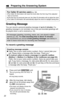 Page 22To record a greeting message
1
Press and hold (GREETING)until
“Record greeting after the beep” is
heard.
•A long beep sounds.
2
After the long beep, talk clearly,
about 20 cm (8 inches) away from
the MIC(microphone).
•The base unit display shows the
elapsed recording time.
•If you record for over 2 minutes,
the unit will automatically stop
recording.
Preparing the Answering System
22
Greeting message sample:
“Hello, this is (your name and/or number). Sorry I cannot take your
call. Please leave a message...