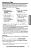 Page 43Telephone System
43For assistance, please call: 1-800-211-PANA(7262)
Conference Calls
While you are talking with an outside caller, you can call the base unit or the 
cordless handset to make a conference call. When the system has one or more 
additional cordless handsets (p. 23), you can make a conference call with your 
cordless handset and another cordless handset.
•To leave the conference, place the base unit handset, or press [DIGITAL 
SP-PHONE] on the base unit or press [OFF] on the cordless...