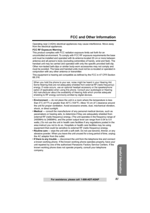 Page 8181
FCC and Other Information
Useful Information
For assistance, please call: 1-800-ADT-ASAP Operating near 2.4GHz electrical appliances may cause interference. Move away 
from the electrical appliances.
FCC RF Exposure Warning:
This product complies with FCC radiation exposure limits set forth for an 
uncontrolled environment. To comply with FCC RF exposure requirements the base 
unit must be installed and operated with its antenna located 20 cm or more between 
antenna and all person’s body (excluding...