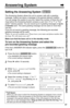 Page 6565
Answering System
Chapter 4
Voice Mail System/Automated Attendant System/ Answering System
Number of rings
:Toll saver
∨∧
H=Set
Setting the Answering System 
The Answering System allows the unit to answer calls with a greeting
message. Callers can leave a message in the general delivery mailbox.
You can assign this system to any line. Select the number of times the unit
rings before the Answering System answers a call, from “2” to “7” or “Toll
saver”* (factory preset). You can record up to 5 greeting...