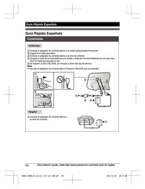 Page 44Guía Rápida Española
44
Para obtener ayuda, visite http://www.panasonic.com/help (solo en inglés) Guía Rápida EspañolaTG403_433SK_OI_(en-en)_1211_ver.020.pdf   442013/12/10   20:01:06 
 
    