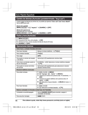 Page 4646
Para obtener ayuda, visite http://www.panasonic.com/help (solo en inglés) Guía Rápida EspañolaTG403_433SK_OI_(en-en)_1211_ver.020.pdf   462013/12/10   20:01:06  
  
 
            
          
 
  
  
 
 
  
 
 
   
  
      
 
 
   
 
  
    
KX-TG433SK
KX-TG433SK)  