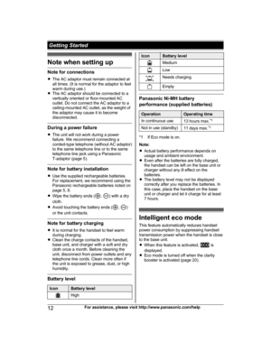 Page 12Note when setting up
Note for connections
R
T
he AC adaptor must remain connected at
all times. (It is normal for the adaptor to feel
warm during use.)
R The AC adaptor should be connected to a
vertically oriented or floor-mounted AC
outlet. Do not connect the AC adaptor to a
ceiling-mounted AC outlet, as the weight of
the adaptor may cause it to become
disconnected. During a power failure
R
T

he unit will not work during a power
failure. We recommend connecting a
corded-type telephone (without AC...