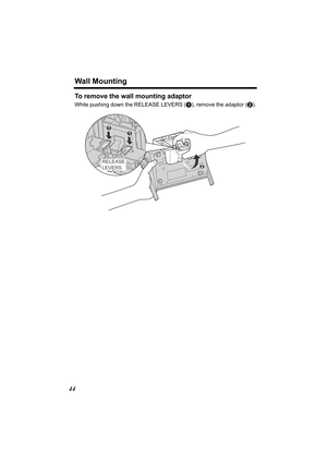Page 44Wall Mounting
44
To remove the wall mounting adaptor
While pushing down the RELEASE LEVERS (A), remove the adaptor (B).
2
11
RELEASE
LEVERS
TG5055.fm.fm  Page 44  Tuesday, January 20, 2004  5:29 PM 