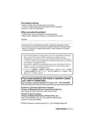 Page 60For product service
•Visit our website: http://www.panasonic.com/support
•Contact us via the web at: http://www.panasonic.com/contactinfo
•Call us at: 1-800-211-PANA(7262)
When you ship the product
•Carefully pack your unit, preferably in the original carton.
•Attach a letter, detailing the symptom, to the outside of the carton.
Symptom
•Send the unit to an authorized servicenter, prepaid and adequately insured.
•Do not send your unit to the Panasonic Consumer Electronics Company listed 
below or to...