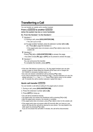 Page 3838
Transferring a Call
You can transfer an outside call to another handset.
From a   to another   
(when the system has two or more handsets)
Ex. From the Handset 1 to the Handset 2
•If the Auto Talk feature is turned on (p. 16), the paged handset user can also 
answer a page by simply lifting the handset off the base unit or charger (for 
KX-TG5202 or accessory handset users, p. 3).
•Any user can answer a transferred call by pressing [C] or [s]
.
•If you call an extension from the handset in step 1, and...