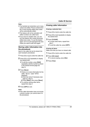 Page 29Caller ID Service
For assistance, please call 1-800-211-PANA (7262).29
Note:
LThe handset can remember up to 4 area 
codes to be edited. Phone numbers from 
the 4 most recently edited area codes 
will be automatically edited.
LThis feature will not be activated until 
edited numbers are called back.
LIf you move to another area, you can 
turn this feature off to erase previously 
edited area codes. To use this feature 
again, turn it on and reprogram the area 
codes you want to edit once again.
Storing...