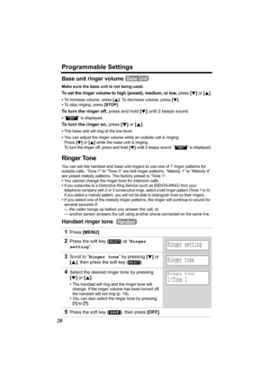 Page 20Programmable Settings
20
Base unit ringer volume 
Make sure the base unit is not being used.
To set the ringer volume to high (preset), medium, or low, press [d] or [B].
•To increase volume, press [B]. To decrease volume, press [d].
•To stop ringing, press [STOP].
To turn the ringer off, press and hold [d] until 2 beeps sound.
•“  ” is displayed.
To turn the ringer on, press [d] or [B].
•The base unit will ring at the low level.
•You can adjust the ringer volume while an outside call is ringing. 
Press...