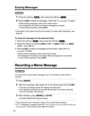 Page 7272
Erasing Messages
•Information in the Caller List will not be erased. To erase caller information, see 
page 45.
To erase all messages for the desired line(s)
1. Press the soft key (
), then press the soft key ( ).
2. Select the line(s) by pressing [#][1] (LINE 1), [#][2] (LINE 2) or [#][0]
(LINE 1 and LINE 2).
3. Press [*][5] to erase all messages for the line(s). Wait until “No 
messages” is heard.
•While erasing messages, alarm tones will be heard.
•All messages for the line(s) are erased. Memo...