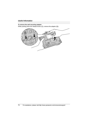 Page 72Useful Information
72For assistance, please visit http://www.panasonic.com/consumersupport
To remove the wall mounting adaptor
While pushing down the release levers (1), remove the adaptor (2).
TG5571_5576.book  Page 72  Friday, June 10, 2005  6:46 PM 