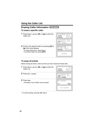 Page 28Using the Caller List
28
Erasing Caller Information 
To erase a specific caller 
To erase all entries
Before erasing all entries, make sure that you have viewed all missed calls.
• To cancel erasing, press No after step 2.
1Press Rcvd calls, [d], or [B] to enter the 
Caller List.
2Scroll to the desired caller by pressing [d] or 
[
B], then press Erase.
• To erase other items, repeat step 2.
• To exit the Caller List, press [OFF].
1Press Rcvd calls, [d], or [B] to enter the 
Caller List.
2Press All...