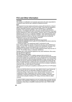 Page 40FCC and Other Information
40
CAUTION:
Any changes or modifications not expressly approved by the party responsible for 
compliance could void the user’s  authority to operate this device.
Note:
This equipment has been tested and found to comply with the limits for a Class B 
digital device, pursuant to Part 15 of t he FCC Rules. These limits are designed to 
provide reasonable protection against harmful interference in a residential 
installation. This equipment generates , uses, and can radiate radio...