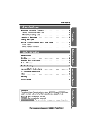 Page 5For assistance, please call: 1-800-211-PANA(7262)5
Contents
Preparation Useful InformationAnswering System
Telephone SystemAutomatic Answering Operation . . . . . . . . . . . . . . . . . . . . . . . . . . . .  24
Setting the Unit to Answer Calls    . . . . . . . . . . . . . . . . . . . . . . . . . . .  24
Monitoring Incoming Calls   . . . . . . . . . . . . . . . . . . . . . . . . . . . . . . . .  25
Listening to Messages  . . . . . . . . . . . . . . . . . . . . . . . . . . . . . . . . . . . .  26
Erasing...