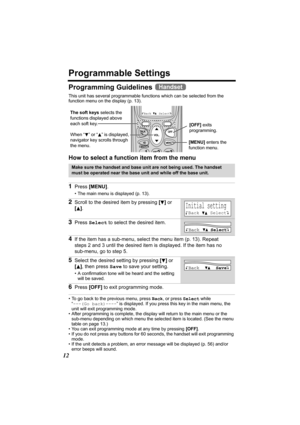 Page 1212
Programmable Settings
Programming Guidelines 
This unit has several programmable functions which can be selected from the 
function menu on the display (p. 13).
How to select a function item from the menu  
• To go back to the previous menu, press Back, or press Select while 
“---(Go back)----” is displayed. If you press this key in the main menu, the 
unit will exit programming mode.
• After programming is complete, the display will return to the main menu or the 
sub-menu depending on which menu the...