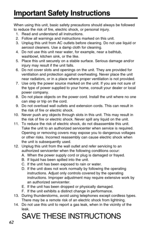 Page 6262
Important Safety Instructions
When using this unit, basic safety precautions should always be followed
to reduce the risk of fire, electric shock, or personal injury.
11. Read and understand all instructions.
12. Follow all warnings and instructions marked on this unit.
13. Unplug this unit from AC outlets before cleaning. Do not use liquid or
aerosol cleaners. Use a damp cloth for cleaning.
14. Do not use this unit near water, for example, near a bathtub,
washbowl, kitchen sink, or the like.
15....