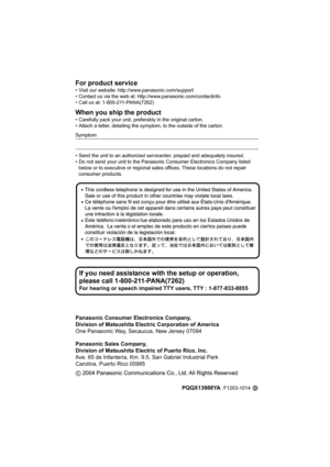 Page 87Panasonic Consumer Electronics Company,
Division of Matsushita Electric Corporation of America
One Panasonic Way, Secaucus, New Jersey 07094
Panasonic Sales Company,
Division of Matsushita Electric of Puerto Rico, Inc.
Ave. 65 de Infantería, Km. 9.5, San Gabriel Industrial Park
Carolina, Puerto Rico 00985
For product service
• Visit our website: http://www.panasonic.com/support
• Contact us via the web at: http://www.panasonic.com/contactinfo
• Call us at: 1-800-211-PANA(7262)
When you ship the product
•...