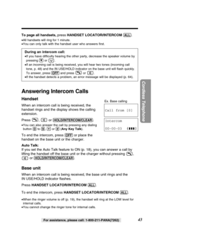 Page 4343
Cordless Telephone
For assistance, please call: 1-800-211-PANA(7262)
During an intercom call:
•If you have difficulty hearing the other party, decrease the speaker vol\
ume by 
pressing  Öor .
•
If an incoming call is being received, you will hear two tones (incomin\
g call
tone, p. 48) and the IN USE/HOLD indicator on the base unit will ﬂas\
h quickly.
To answer, press  (OFF)and press  or  .
•If the handset detects a problem, an error message will be displayed (p\
. 64). 
Answering Intercom Calls...