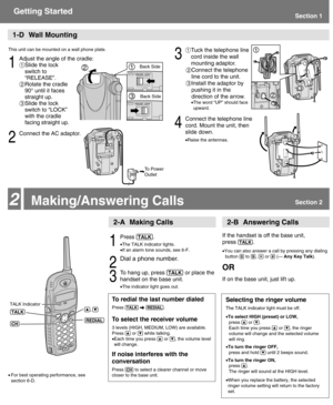 Page 3Getting StartedSection 1
Selecting the ringer volume
The TALK indicator light must be off.
•To select HIGH (preset) or LOW,
press 
Ñor Ö.
Each time you press 
Ñor Ö, the ringer
volume will change and the selected volume
will ring.
•To turn the ringer OFF,
press and hold 
Öuntil 2 beeps sound.
•To turn the ringer ON,
press 
Ñ.
The ringer will sound at the HIGH level.
•When you replace the battery, the selected
ringer volume setting will return to the factory
set.
To redial the last number dialed
Press...