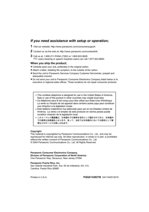 Page 60If you need assistance with setup or operation;
1Visit our website: http://www.panasonic.com/consumersupport
2Contact us via the web at: http://www.panasonic.com/contactinfo
3Call us at: 1-800-211-PANA (7262) or 1-800-833-9626
TTY users (hearing or speech impaired users) can call 1-877-833-8855.
When you ship the product;
LCarefully pack your unit, preferably in the original carton.
LAttach a letter, detailing the symptom, to the outside of the carton.
LSend the unit to Panasonic Services Company...