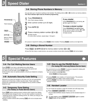 Page 4Speed DialerSection 33
3-A Storing Phone Numbers in Memory
Special Features5
1
Press PROGRAMá.
•The TALK indicator flashes.
2
Enter a phone number up to 22 digits.
3
Press AUTO Ü.
4
Press a memory station number ((0)to (9)).
•A beep sounds. 
•To store other numbers, repeat steps 1 through 4.
3-B Dialing a Stored Number
Press (TALK)\AUTO Ü\the memory station number ((0)to (9)).
•If your line has rotary or pulse service, any access numbers stored after pressing (TONE)will not be dialed.
If you misdial...