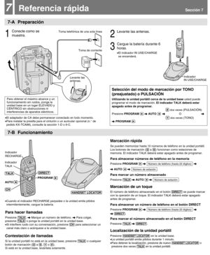 Page 8Levante las 
antenas.
Referencia rápidaSección 77
7-A Preparación
•El adaptador de CA debe permanecer conectado en todo momento.
•Para instalar la presilla para el cinturón o un auricular opcional (n.°de
pedido KX-TCA88), consulte la sección 1-D o 6-C.
2
Levante las antenas.
3
Cargue la batería durante 6
horas.
•El indicador IN USE/CHARGE
se encenderá.
1
Conecte como se 
muestra.
7-B Funcionamiento
Marcación rápida
Se pueden memorizar hasta 10 números de teléfono en la unidad portátil.
Los botones de...