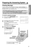 Page 1919
Preparation
Preparing the Answering System
Greeting Message
You can record a personal greeting message of up to 2 minutes. If a
greeting message is not recorded, one of two pre-recorded greetings will
be played when a call is received (p. 20).
All messages (greeting, incoming, etc.) are stored in digital memory 
(p. 20). Thetotal recording time is about 15 minutes. 
We recommend you record a brief greeting message(see sample on
next page) in order to leave more time for recording new messages.
To...