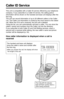 Page 3232
Caller ID Service
This unit is compatible with a Caller ID service offered by your telephone
company. If you subscribe to a Caller ID service, the calling party’s
information will be shown on the handset and base unit displays after the
ﬁrst ring.
The unit can record information of up to 50 different callers in the Caller
List. The Caller List information is sorted by the most recent to the oldest
call. When the 51st call is received, the ﬁrst call is deleted.
Using the list, you can automatically...