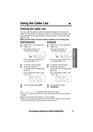 Page 3535
Cordless Telephone
Using the Caller List“
Viewing the Caller List
You can view the caller list with the cordless handset or the base unit.
Caller List information includes the caller’s name and phone number, the
time and date the call was received, and the number of times that caller
called (p. 36).
Make sure the base unit and cordless handset are not being used.
(Cordless\Handset)
1
Press (›)or (‹)to enter the
Caller List.
≥The display will show, for
example, the following.
≥You can go to the...