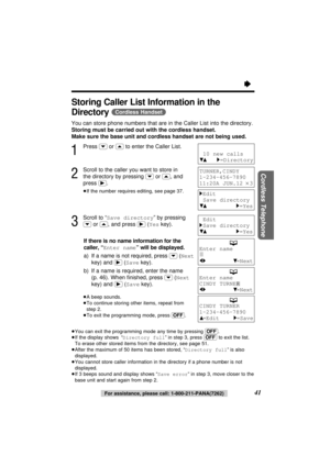 Page 4141
Cordless Telephone
Storing Caller List Information in the
Directory
(Cordless\Handset)
You can store phone numbers that are in the Caller List into the directory.
Storing must be carried out with the cordless handset.
Make sure the base unit and cordless handset are not being used.
1
Press (›)or (‹)to enter the Caller List.
2
Scroll to the caller you want to store in
the directory by pressing 
(›)or (‹), and
press 
(ﬂ).
≥If the number requires editing, see page 37.
3
Scroll to “Save directory” by...