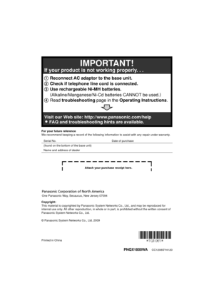 Page 60PNQX1800WA     CC1208SY4120
For your future reference
We recommend keeping a record of the following information to assist with any repair under warranty.
Copyright:
This material is copyrighted by Panasonic System Networks Co., Ltd., and may be reproduced for 
internal use only. All other reproduction, in whole or in part, is prohibited without the written consent of 
Panasonic System Networks Co., Ltd.
© Panasonic System Networks Co., Ltd. 2009
Serial No.
Date of purchase
(found on the bottom of the...