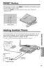 Page 9191
RESET Button
Chapter 5 Useful Information
If the unit does not work, press (RESET)on the bottom of the base unit with
a pointed object, such as a pen.
•After pressing (RESET), the adjusted date/time will be erased. Readjust the
date/time (p. 20).
RESETR
ES
ET
RESET Button
Adding Another Phone
If the backup battery has been discharged during a power failure, the unit
will not work. If required, you can connect a standard telephone on the
same line using the Panasonic T-adaptor KX-J66.
To order, call...