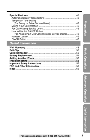 Page 5Special Features.............................................................................45
Automatic Security Code Setting ..................................................45
Temporary Tone Dialing 
(For Rotary or Pulse Service Users)  ........................................45
Muting Your Conversation ............................................................45
For Call Waiting Service Users .....................................................46
How to Use the PAUSE Button 
(For Analog PBX...