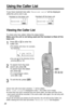 Page 2828
1
Press Öor Ñto enter the
Caller List.
•The display will show, for example, 
the following.
•You can go to the directory list by
pressing á(p. 39).
2
To search from the most
recent call, press 
Ö.
To search from the oldest
call, press 
Ñ.
•To scroll between callers, 
press Öor Ñ.
3
To exit the list, press (OFF). 2 new calls
GF H=Directory
•Once new calls have been checked, “√” will be added.
•If “No items stored” is displayed in step 1, the Caller List is empty.
•If more than one call is received from...