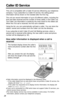 Page 2828
Caller ID Service
This unit is compatible with a Caller ID service offered by your telephone
company. If you subscribe to a Caller ID service, the calling party’s
information will be shown on the handset after the ﬁrst ring.
The unit can record information of up to 30 different callers, including the
time and date received and the number of times called, in the Caller List.
The Caller List information is sorted by the most recent to the oldest call.
When the 31st call is received, the ﬁrst call is...