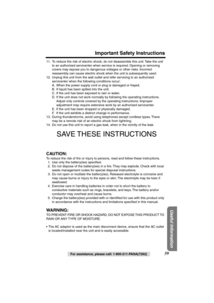 Page 59 
For assistance, please call: 1-800-211-PANA(7262) 
59 
Important Safety Instructions 
Useful Information
 
11. To reduce the risk of electric shock, do not disassemble this unit. Take the unit 
to an authorized servicenter when service is required. Opening or removing 
covers may expose you to dangerous voltages or other risks. Incorrect 
reassembly can cause electric shock when the unit is subsequently used.
12. Unplug this unit from the wall outlet and refer servicing to an authorized 
servicenter...